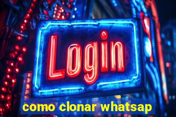 como clonar whatsap